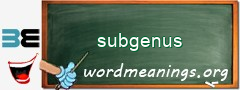 WordMeaning blackboard for subgenus